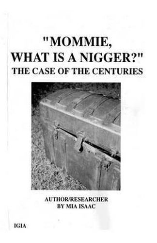 Cover image for Mommie, What Is A Nigger?': The Case of the CenturIes