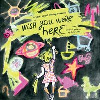 Cover image for Wish You Were Here: A book about missing someone