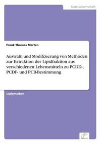 Cover image for Auswahl und Modifizierung von Methoden zur Extraktion der Lipidfraktion aus verschiedenen Lebensmitteln zu PCDD-, PCDF- und PCB-Bestimmung