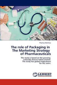 Cover image for The role of Packaging in The Marketing Strategy of Pharmaceuticals