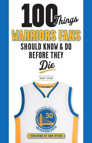 Cover image for 100 Things Warriors Fans Should Know & Do Before They Die