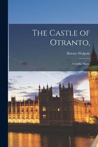 Cover image for The Castle of Otranto,: a Gothic Story.