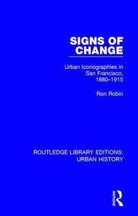 Cover image for Signs of Change: Urban Iconographies in San Francisco, 1880-1915