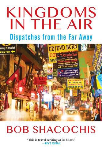 Cover image for Kingdoms in the Air: Dispatches from the Far Away