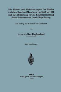 Cover image for Die Hoeher- Und Tieferbettungen Des Rheins Zwischen Basel Und Mannheim Von 1882 Bis 1921 Und Ihre Bedeutung Fur Die Schiffbarmachung Dieser Stromstrecke Durch Regulierung