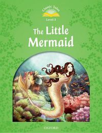 Cover image for Classic Tales Second Edition: Level 3: The Little Mermaid