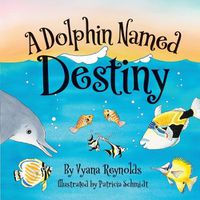 Cover image for A Dolphin Named Destiny