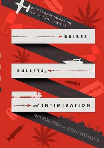 Cover image for Bribes, Bullets, and Intimidation: Drug Trafficking and the Law in Central America