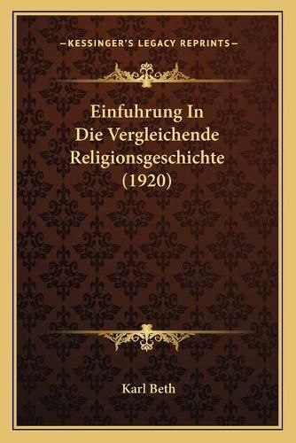 Cover image for Einfuhrung in Die Vergleichende Religionsgeschichte (1920)