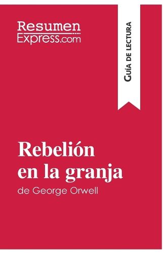 Cover image for Rebelion en la granja de George Orwell (Guia de lectura): Resumen y analisis completo