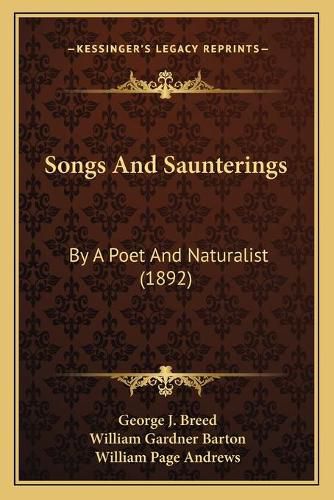 Songs and Saunterings: By a Poet and Naturalist (1892)