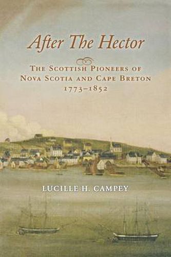 Cover image for After the Hector: The Scottish Pioneers of Nova Scotia and Cape Breton, 1773-1852