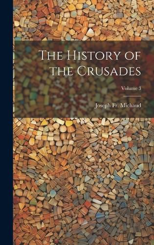 Cover image for The History of the Crusades; Volume 3