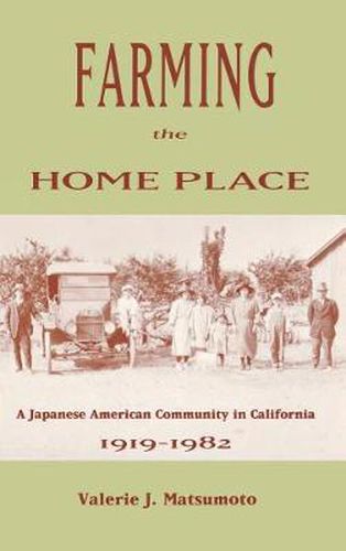 Cover image for Farming the Home Place: Japanese American Community in California, 1912-82
