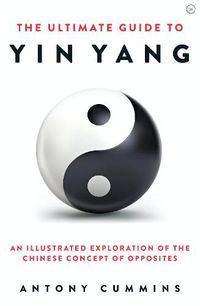 Cover image for The Ultimate Guide to Yin Yang: An Illustrated Exploration of the Chinese Concept of Opposites