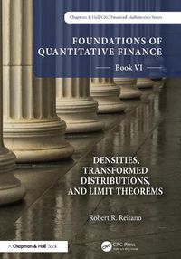 Cover image for Foundations of Quantitative Finance, Book VI: Densities, Transformed Distributions, and Limit Theorems