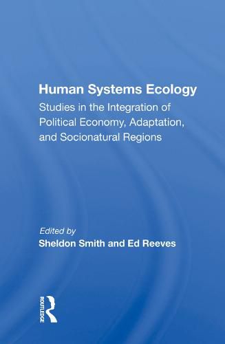 Cover image for Human Systems Ecology: Studies in the Integration of Political Economy, Adaptation, and Socionatural Regions