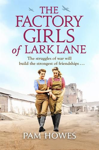 Cover image for The Factory Girls of Lark Lane: A heartbreaking World War 2 historical novel of loss and love