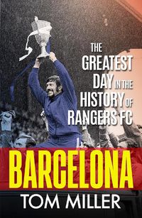 Cover image for Barcelona: The Greatest Day in the History of Rangers FC