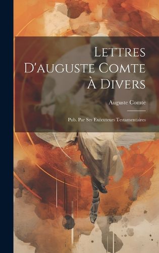 Cover image for Lettres D'auguste Comte A Divers