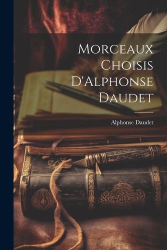 Cover image for Morceaux Choisis D'Alphonse Daudet