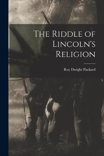 Cover image for The Riddle of Lincoln's Religion