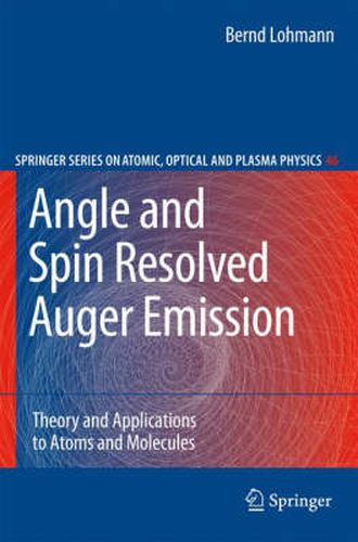 Cover image for Angle and Spin Resolved Auger Emission: Theory and Applications to Atoms and Molecules