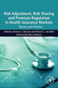 Cover image for Risk Adjustment, Risk Sharing and Premium Regulation in Health Insurance Markets: Theory and Practice