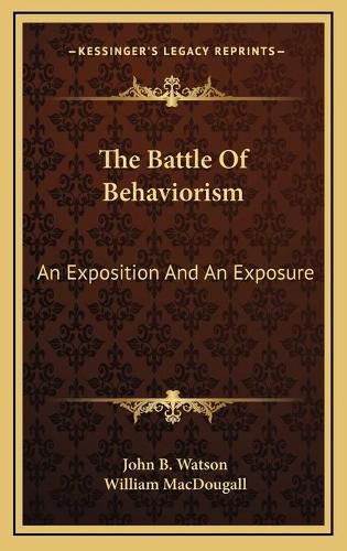 The Battle of Behaviorism: An Exposition and an Exposure