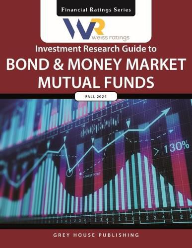 Cover image for Weiss Ratings Investment Research Guide to Bond & Money Market Mutual Funds, Fall 2024