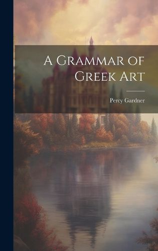 Cover image for A Grammar of Greek Art