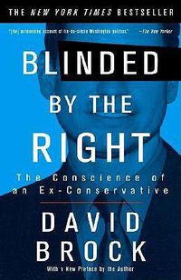 Cover image for Blinded by the Right: The Conscience of an Ex-Conservative