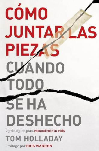 Como juntar las piezas cuando todo se ha deshecho: 7 principios para reconstruir tu vida