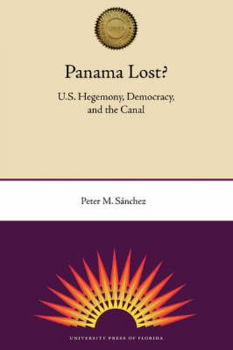 Cover image for Panama Lost?: U.S. Hegemony, Democracry, And The Canal