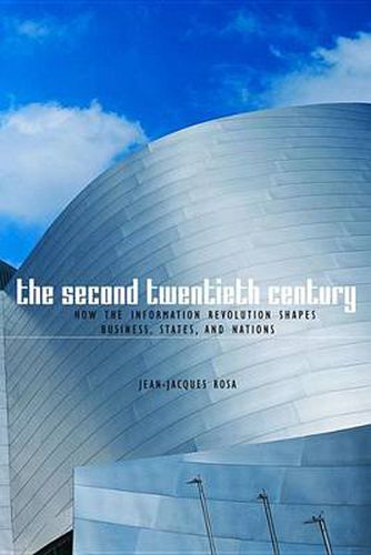 Cover image for The Second Twentieth Century: How the Information Revolution Shapes Business, States, and Nations