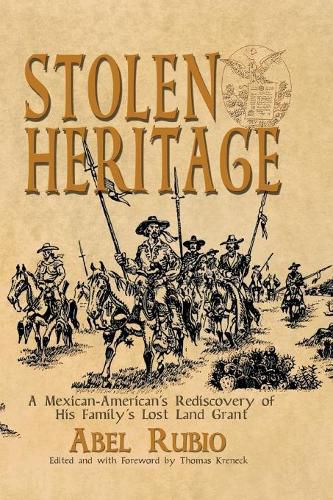 Cover image for Stolen Heritage: A Mexican-American's Rediscovery of His Family's Lost Land Grant