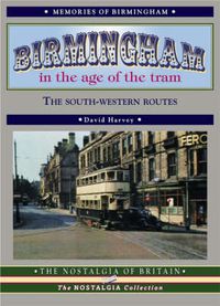 Cover image for Birmingham in the Age of the Tram: The South-western Routes