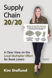 Cover image for Supply Chain 20/20: A Clear View on the Local Multiplier Effect for Book Lovers