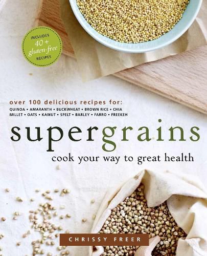 Cover image for Supergrains: Cook Your Way to Great Health: A Cookbook