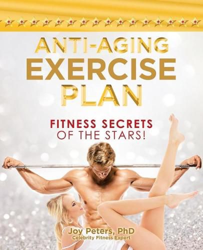 Anti-Aging Exercise Plan: Fitness Secrets of the Stars!