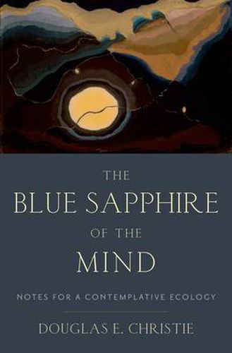 Cover image for The Blue Sapphire of the Mind: Notes for a Contemplative Ecology