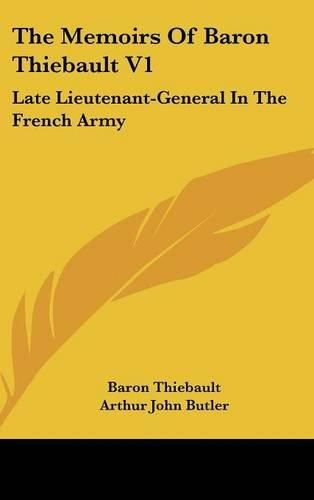 Cover image for The Memoirs of Baron Thiebault V1: Late Lieutenant-General in the French Army