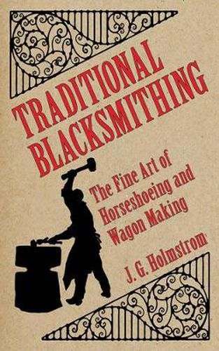 Cover image for Traditional Blacksmithing: The Fine Art of Horseshoeing and Wagon Making
