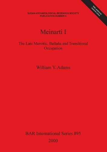 Meinarti I: The Late Meroitic, Ballana and Transitional Occupation