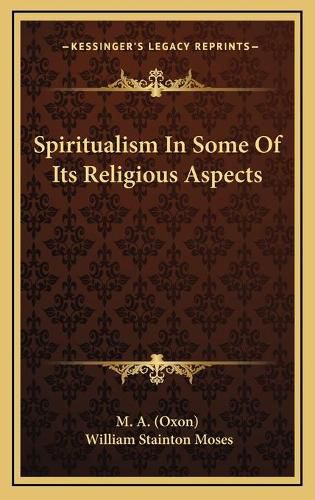 Cover image for Spiritualism in Some of Its Religious Aspects