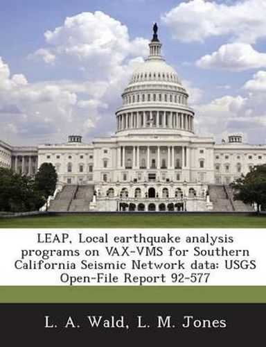 Cover image for Leap, Local Earthquake Analysis Programs on VAX-VMS for Southern California Seismic Network Data
