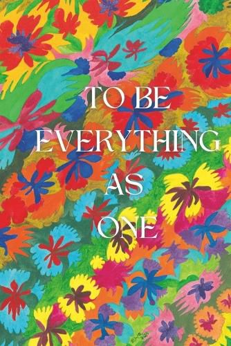 To Be Everything as One