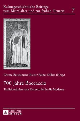 700 Jahre Boccaccio: Traditionslinien Vom Trecento Bis in Die Moderne