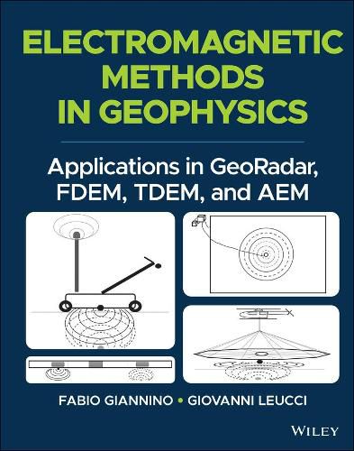 Cover image for Electromagnetic Methods in Geophysics: Applications in GeoRadar, FDEM, TDEM, and AEM