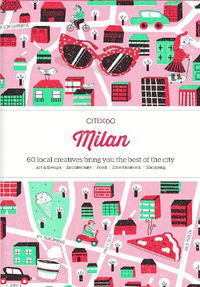 Cover image for Citix60 - Milan: 60 Creatives Show You the Best of the City